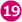 19